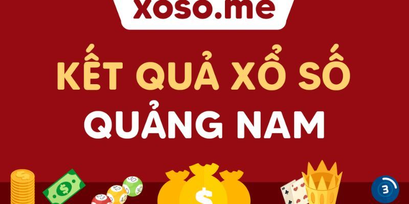 Kết quả xổ số Quảng Nam mới nhất